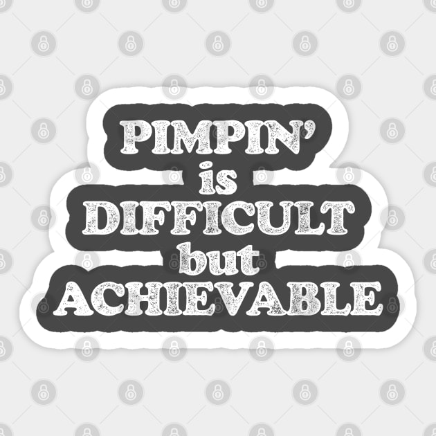 Pimpin' is Difficult but Achievable (Pimping aint easy! White print) Sticker by UselessRob